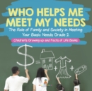 Image for Who Helps Me Meet My Needs? The Role of Family and Society in Meeting Your Basic Needs Grade 2 Children&#39;s Growing up and Facts of Life Books