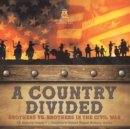 Image for A Country Divided Brothers vs. Brothers in the Civil War US History Grade 7 Children&#39;s United States History Books