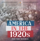 Image for America in the 1920s : Post-War Troubles United States History Grade 7 Children&#39;s American History