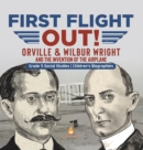 Image for First Flight Out! : Orville &amp; Wilbur Wright and the Invention of the Airplane Grade 5 Social Studies Children&#39;s Biographies