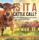 Image for Is it a Cattle Call? : Early Cattle Ranching and Life on the Plains in Western US History Grade 6 Social Studies Children&#39;s American History