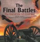Image for The Final Battles The End of the US Civil War History Grade 7 Children&#39;s United States History Books