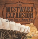 Image for The Westward Expansion : Pros and Cons of Moving West Grade 7 US History Children&#39;s United States History Books