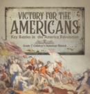 Image for Victory for the Americans Key Battles in the America Revolution Grade 7 Children&#39;s American History