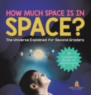 Image for How Much Space Is In Space? The Universe Explained for Second Graders Children&#39;s Books on Astronomy