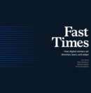 Image for Fast Times : How Digital Winners Set Direction, Learn, and Adapt