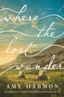 Image for Where the Lost Wander : A Novel