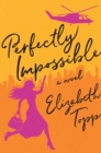 Image for Perfectly Impossible : A Novel