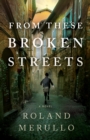 Image for From these broken streets  : a novel