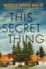 Image for This Secret Thing : A Novel