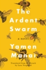 Image for The ardent swarm  : a novel