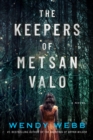 Image for The keepers of Metsan Valo  : a novel