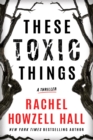 Image for These toxic things  : a thriller