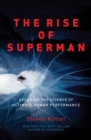 Image for The Rise of Superman : Decoding the Science of Ultimate Human Performance