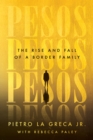 Image for Pesos  : the rise and fall of a border family