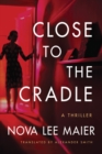Image for Close to the Cradle : A Thriller