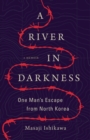 Image for A river in darkness  : one man&#39;s escape from North Korea