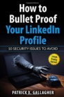 Image for How to Bullet Proof Your LinkedIn Profile : 10 Security Issues to Avoid