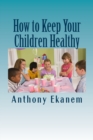 Image for How to Keep Your Children Healthy