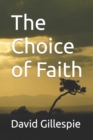 Image for The Choice of Faith