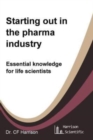 Image for Starting out in the pharma industry : Essential knowledge for life scientists