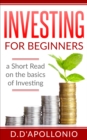 Image for Investing : Investing for beginners A Short Read On The Basics Of Investing