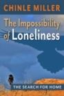 Image for The Impossibility of Loneliness : The Search for Home