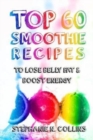 Image for Top 60 Smoothie Recipes to Lose Belly Fat and Boost Energy