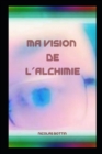 Image for Ma vision de l&#39;alchimie