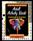 Image for Adult Activity Book Amazing Animals : Coloring and Puzzle Book for Adults Featuring Coloring, Mazes, Crossword, Word Search And Word Scramble