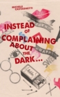 Image for Instead of complaining about the dark...