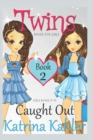 Image for Books for Girls - TWINS : Book 2: Caught Out! Girls Books 9-12
