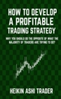 Image for How to Develop a Profitable Trading Strategy : Why You Should Do the Opposite of What the Majority of Traders are Trying to Do