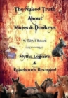 Image for The Naked Truth About Mules &amp; Donkeys : Myths, Legends &amp; Falsehoods Revealed