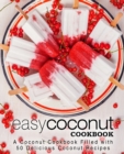 Image for Easy Coconut Cookbook : A Coconut Cookbook Filled with 50 Delicious Coconut Recipes