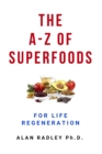 Image for The A-Z Of Superfoods For Life Regeneration