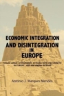 Image for Economic Integration and Disintegration in Europe : 2nd edition of Economic Integration and Growth in Europe, with additional chapters on Brexit and the Economics of Disintegration