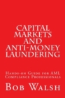 Image for Capital Markets and Anti-money Laundering : Hands-on Guide for AML Compliance Professionals