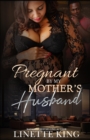 Image for Pregnant by my mother&#39;s husband