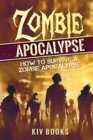 Image for Zombie Apocalypse : How to Survive a Zombie Apocalypse