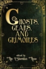 Image for Ghosts, Gears, and Grimoires : A Steampunk Anthology