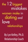 Image for The 12 Biggest Mistakes Women Make in Dating and Love Relationships