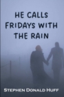 Image for He Calls Fridays with the Rain