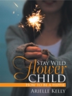 Image for Stay Wild Flower Child: How to Be a Hippie