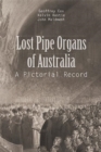 Image for Lost Pipe Organs of Australia