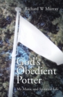 Image for God&#39;S Obedient Potter: My Manic and Spiritual Life