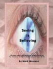 Image for Seeing Is Believing: A Picture Book Illustrating 108 Observations for the Existence of God and Debunking Atheist Myths