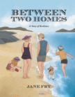 Image for Between Two Homes: A Story of Resilience