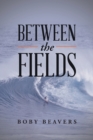 Image for Between the Fields
