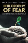 Image for Philosophy of Fear : A Move to Overcoming Negative Fear